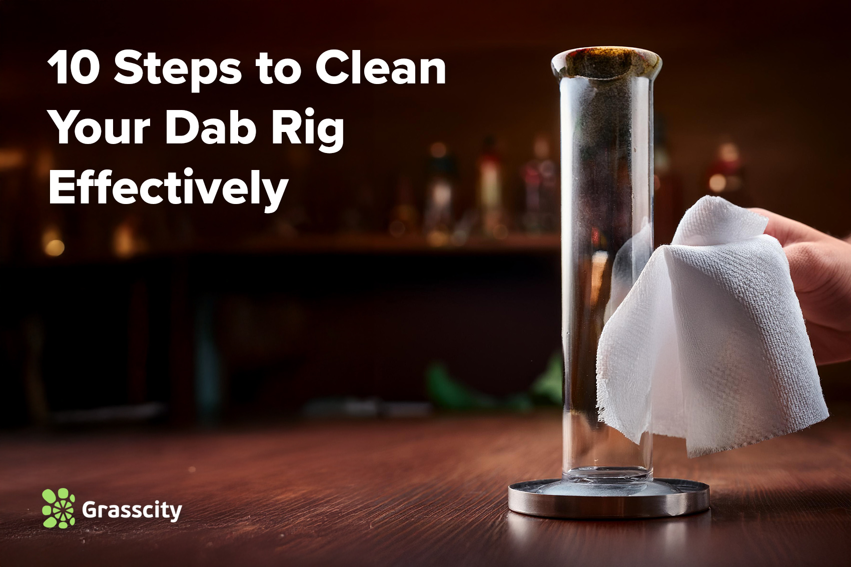 Steps to Clean Dab Rigs