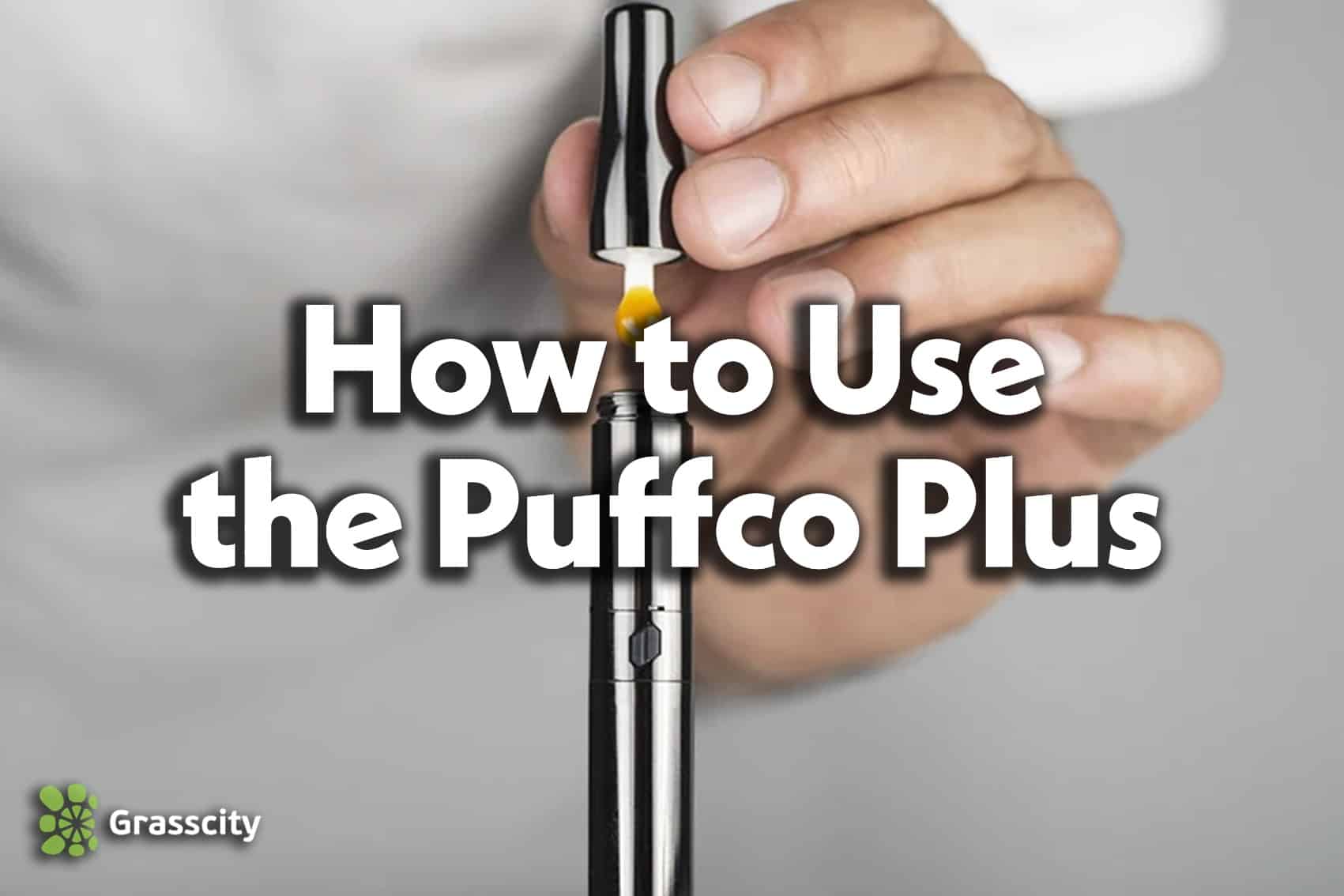 How to use the Puffco Plus?, Grasscity