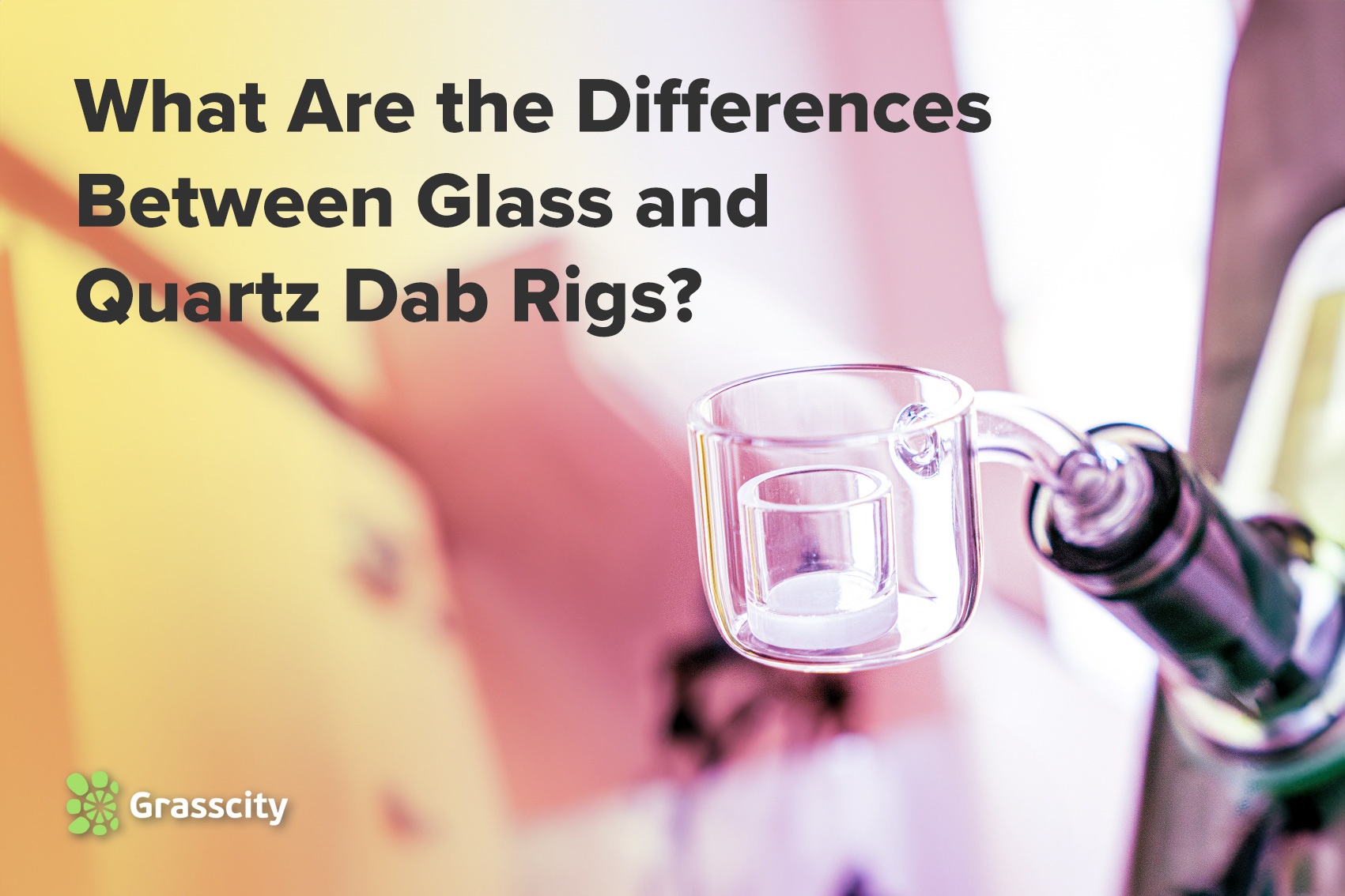 What Are the Differences Between Glass and Quartz Dab Rigs?